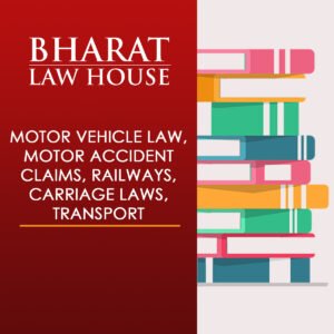 MOTOR VEHICLE LAW, MOTOR ACCIDENT CLAIMS, RAILWAYS, CARRIAGE LAWS, TRANSPORT
