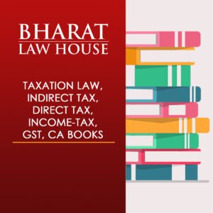 TAXATION LAW, INDIRECT TAX, DIRECT TAX, INCOME-TAX, GST, TDS, CA BOOKS