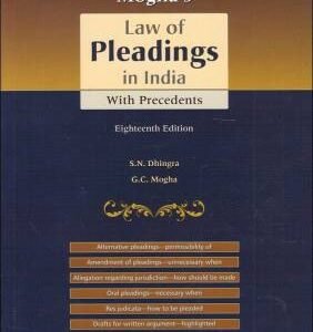 MOGHA’S LAW OF PLEADINGS IN INDIA WITH PRECEDENTS