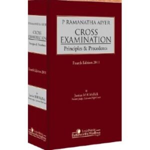 CROSS EXAMINATION-PRINCIPLES AND PRECEDENTS, 4/E BYP RAMANATHA AIYAR