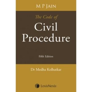 M P JAIN: CODE OF CIVIL PROCEDURE, 5/E