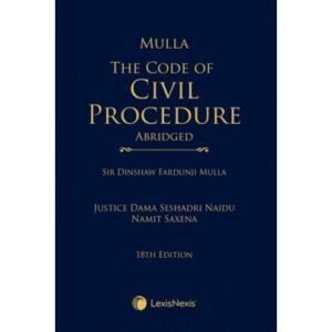 MULLA: CODE OF CIVIL PROCEDURE (ABRIDGED), 18/E  2022
