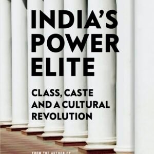 INDIA’S POWER ELITE-CLASS, CASTE AND A CULTURAL REVOLUTION