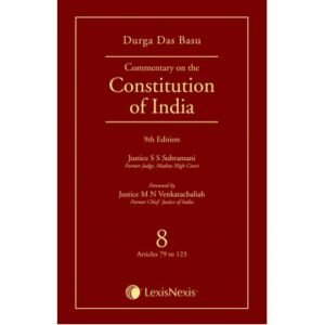 D D BASU: COMMENTARY ON THE CONSTITUTION OF INDIA, 9/E, VOL.8( ARTS. 79-123)