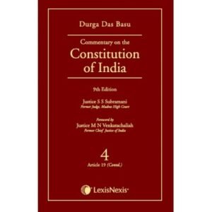 D D BASU: COMMENTARY ON THE CONSTITUTION OF INDIA, 9/E, VOL. 4[ARTICLE 19 (CONTD)]