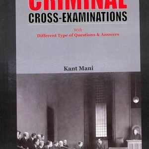 PRINCIPLES OF CRIMINAL CROSS EXAMINATION WITH DIFFERENT TYPE OF QUESTIONS AND ANSWERS