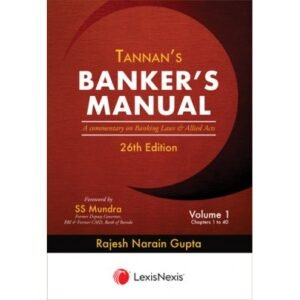 TANNAN’S BANKER’S MANUAL-A COMMENTARY ON BANKING LAWS AND ALLIED ACTS, 26TH EDN