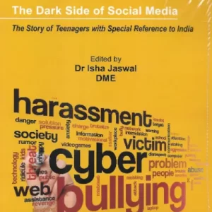 CYERBULLYING-THE DARK SIDE OF SOCIAL MEDIA- STORY OF TEENAGERS WITH SPECIAL REFERENCE TO INDIA