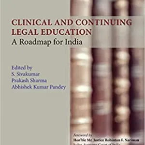 CLINICAL AND CONTINUING LEGAL EDUCATION-A ROADMAP FOR INDIA