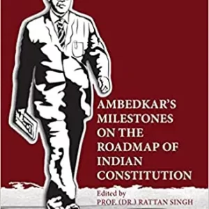 AMBEDKAR’S MILESTONES ON THE ROADMAP OF INDIAN CONSTITUTION