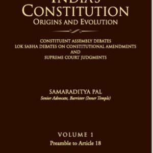 S PAL: INDIA’S CONSTITUTION-ORIGIN AND EVOLUTION [CONSTITUENT ASSEMBLY DEBATES, LOK SABHA DEBATES ON CONSTITUTIONAL AMENDMENTS AND SUPREME COURT JUDGMENTS; [VOL. 1-PREAMBLE TO ART.18]