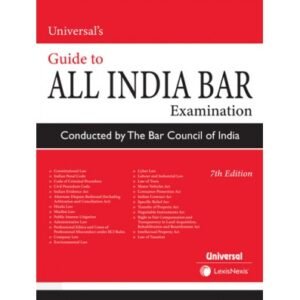 UNIVERSAL’S GUIDE TO ALL INDIA BAR EXAMINATION, 7/E