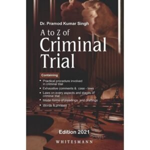 PRAMOD KUMAR SINGH’S A TO Z OF CRIMINAL TRIAL