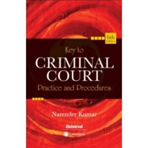 KEY TO CRIMINAL COURT- PRACTICE AND PROCEDURES by Narender Kumar 6th Edition 2021