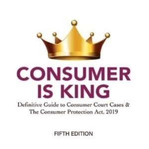Consumer is King – Definitive Guide to Consumer Court Cases &The Consumer Protection Act, 2019 by Rajyalakshmi Rao
