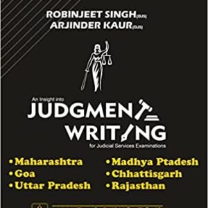 AN INSIGHT INTO JUDGMENT WRITING (FOR JUDICIAL SERVICES EXAMS) by Robinjeet Singh