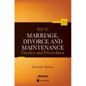 Key to Marriage, Divorce and Maintenance Practice and Procedures By Narender Kumar 3rd Edition