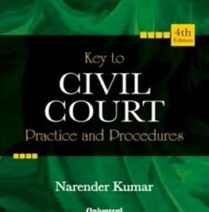 KEY TO CIVIL COURT PRACTICE AND PROCEDURES by Narender Kumar – 4th Edition
