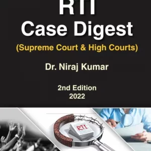 BHARAT’S RTI CASE DIGEST BY DR NIRAJ KUMAR – 2nd EDN 2022