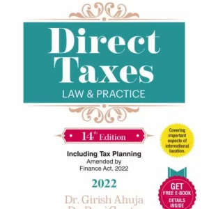 AHUJA & GUPTA’S DIRECT TAXES LAW & PRACTICE (AMENDED BY FINANCE ACT 2022)
