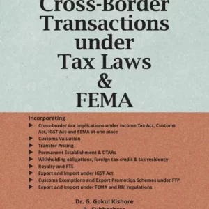 TAXMANN’S  CROSS BORDER TRANSACTIONS UNDER TAX LAWS & FEMA by G. GOKUL KISHORE & R SUBHASHREE
