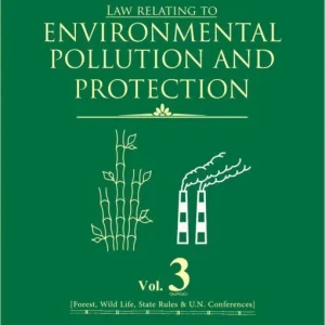 LAW RELATING TO ENVIRONMENTAL POLLUTION AND PROTECTION (IN THREE VOLS)