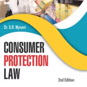 CONSUMER PROTECTION LAW ( Dr SR MYNENI- 2ND EDN 2021)