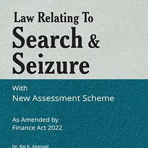 TAXMANN’s LAW RELATING TO SEARCH & SEIZURE BY RAJ K. AGARWAL – 8th EDN 2022