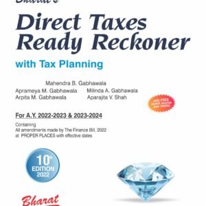 BHARAT’S DIRECT TAXES READY RECKONER-WITH TAX PLANNING (AY 22-23 & AY 23-24)