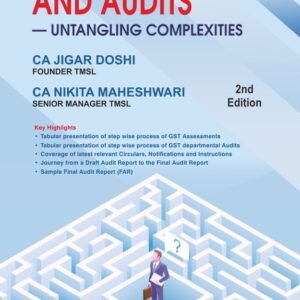 BHARAT’s GST ASSESSMENTS AND AUDITS-UNTANGLING COMPLEXITIES BY JIGAR DOSHI 2nd Edition 2023