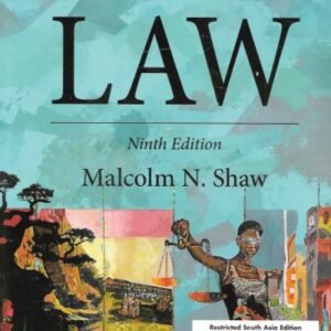 INTERNATIONAL LAW BY MALCOLM N SHAW – 9th Edition (South Asian Edition)