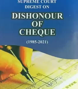 SUPREME COURT DIGEST ON DISHONOUR OF CHEQUE 1985-2021