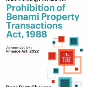Commercial’s Understanding of Provisions of Prohibition of Benami Property Transactions Act, 1988 by Ram Dutt Sharma