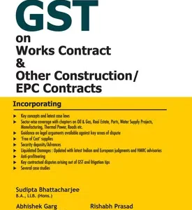 Taxmann’s GST on Works Contract & Other Construction/EPC Contracts by Sudipta Bhattacharjee – 8th Edition