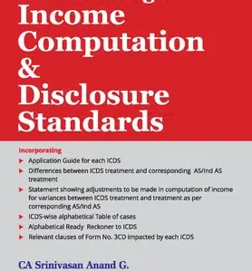 Taxmann’s Guide To Income Computation & Disclosure Standards by Srinivasan Anand G – 5th Edition