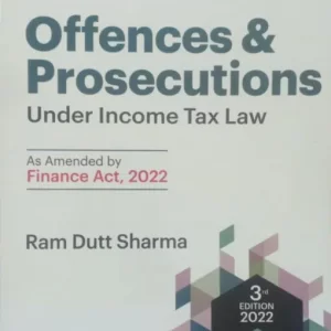 Commercial’s Offences & Prosecutions Under Income Tax Law by Ram Dutt Sharma – 3rd Edition