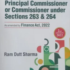 Commercial’s Revision of Order By Principal Commissioner or Commissioner U/Ss 263 & 264 by Ram Dutt Sharma