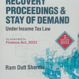 Commercial’s Recovery Proceedings & Stay of Demand Under Income Tax Law by Ram Dutt Sharma