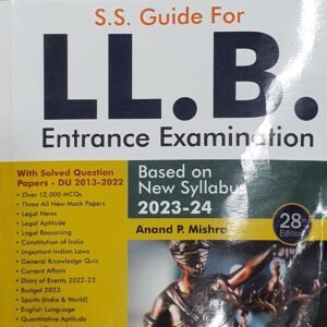 SS GUIDE FOR LLB ENTRANCE EXAMINATION BY ANAND P. MISHRA – 28TH EDITION 2023