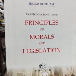 AN INTRODUCTION TO THE PRINCIPLES OF MORALS AND LEGISLATION BY JEREMY BENTHAM