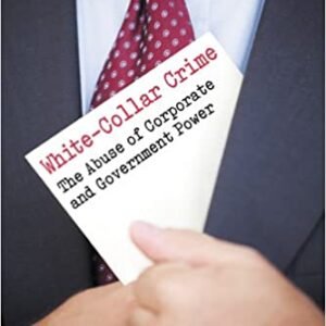 White-Collar Crime: The Abuse of Corporate and Government Power by Ronald J Berger