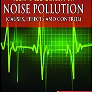 TECHNO-LEGAL DIGEST ON NOISE POLLUTION- CAUSES, EFFECTS AND CONTROL