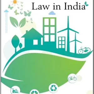 Lexis Nexis’s Environmental Law in India by P Leelakrishnan – 6th Edition