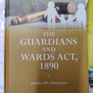 THE GUARDIANS AND WARDS ACT BY JUSTICE PS NARAYANA