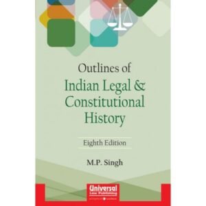 Outlines of Indian Legal and Constitutional History By MP Singh