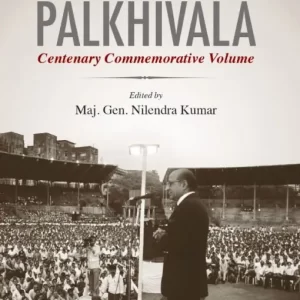 Oakbridge’s Rethinking Palkhivala – Centenary Commemorative Volume by Maj. Gen. Nilendra Kumar