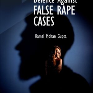 Defence Against False Rape Cases by Kamal Mohan Gupta