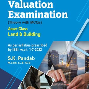 GUIDE TO VALUATION EXAMINATION-LAND & BUILDING(THEORY WITH MCQS) BY SK PANDAB