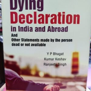 LAWS ON DYING DECLARATION IN INDIA AND ABROAD BY YP BHAGAT, KUMAR KESHAV & RANJEETA SINGH