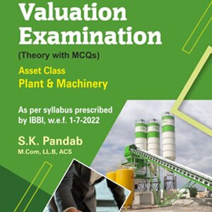 GUIDE TO VALUATION EXAMINATION-PLANT & MACHINERY(THEORY WITH MCQS) BY SK PANDAB